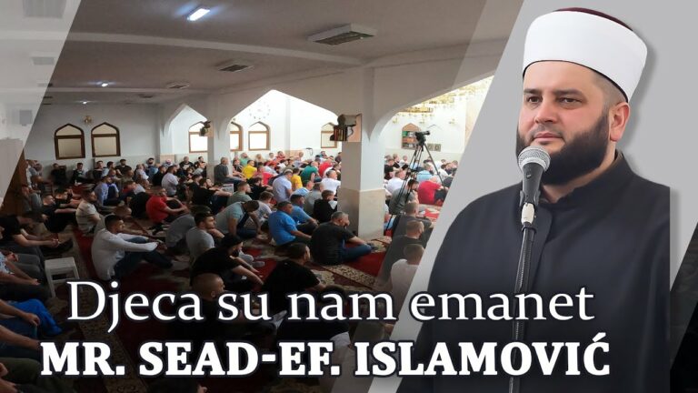 Djeca su nam emanet – mr. Sead-ef. Islamović