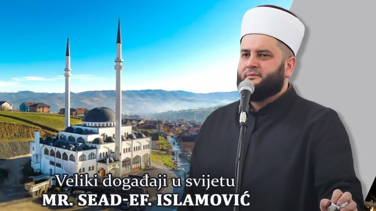 Veliki događaji u svijetu – mr. Sead-ef. Islamović