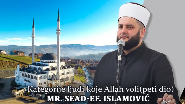 Kategorije ljudi koje Allah voli! (peti dio) – mr. Sead-ef. Islamović