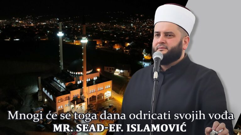 Mnogi će se toga dana odricati svojih vođa – mr. Sead-ef. Islamović