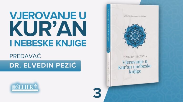 VJEROVANJE U KUR’AN I NEBESKE KNJIGE ( 3. dio ) – Dr. Elvedin Pezić